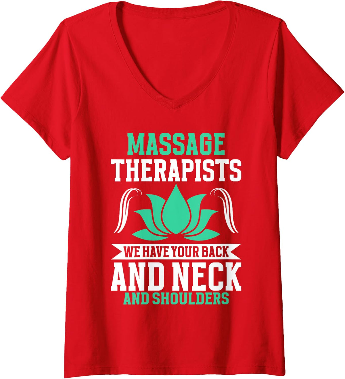 Womens We have your Back and Neck and Shoulders Massage Therapist V-Neck T-Shirt - Red