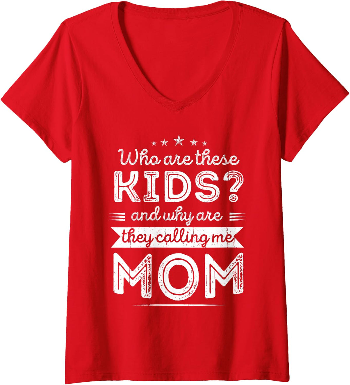 Women's Who are These Children, why do They Call me Mommy Mother's Day? V-Neck T-Shirt - Red