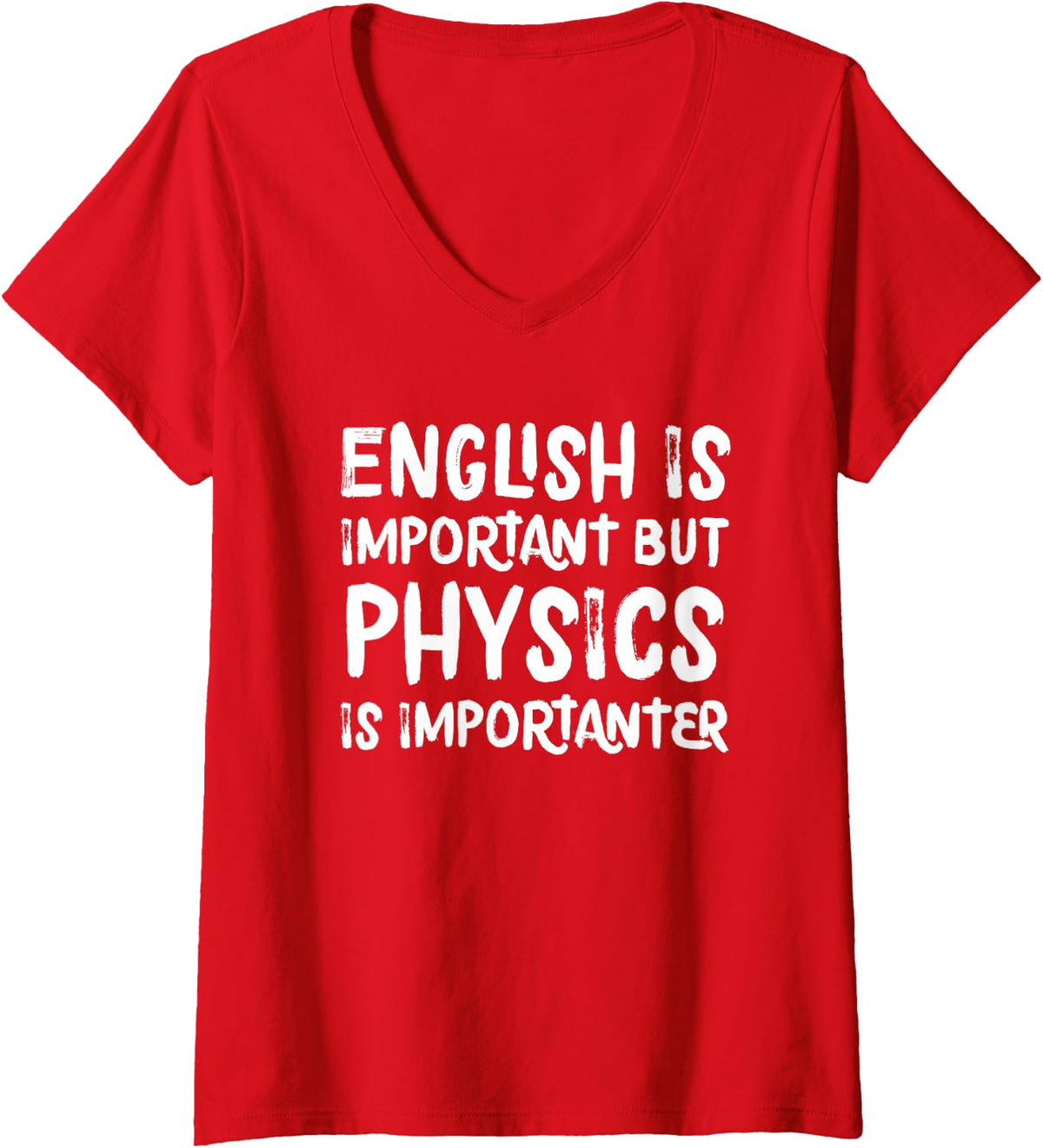 Women's English is Important But Physics is Importanter Funny V-Neck T-Shirt - Red