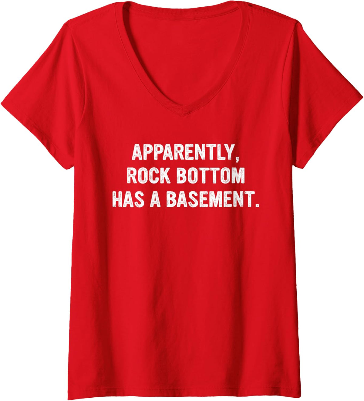 Women's Apparently Rock-Bottom Has A Basement Funny Quote V-Neck T-Shirt - Red