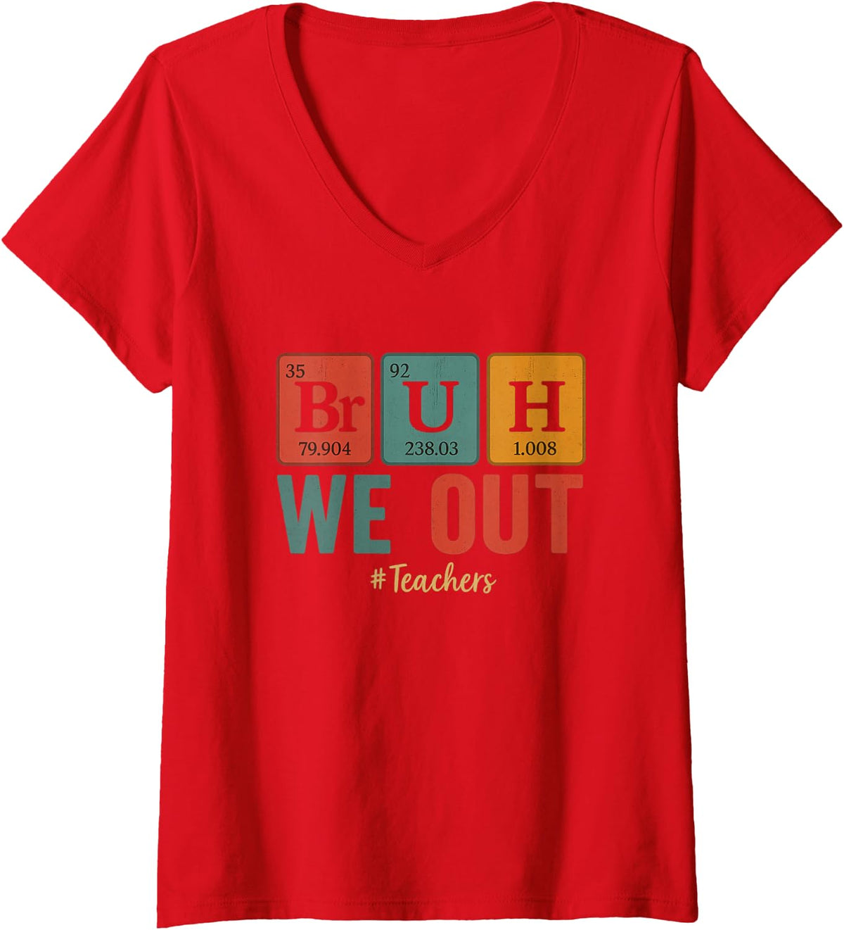 Women's Bruh We Out Teachers Chemistry Periodic Table Element Summer V-Neck T-Shirt - Red