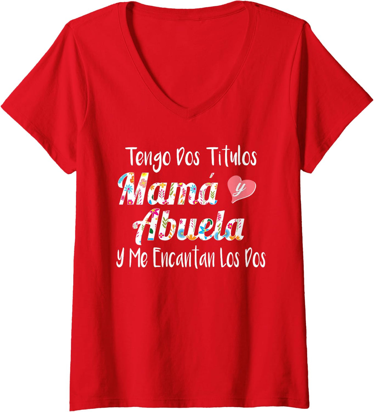 Womens Tengo Dos Titulos Mama Y Abuela Spanish Family Mom Grandma V-Neck T-Shirt - Red