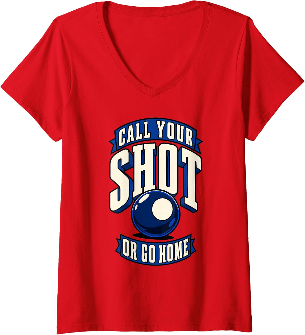 Women's Billiards Call Your Shot Or Go Home Funny Pool Player V-Neck T-Shirt - Red
