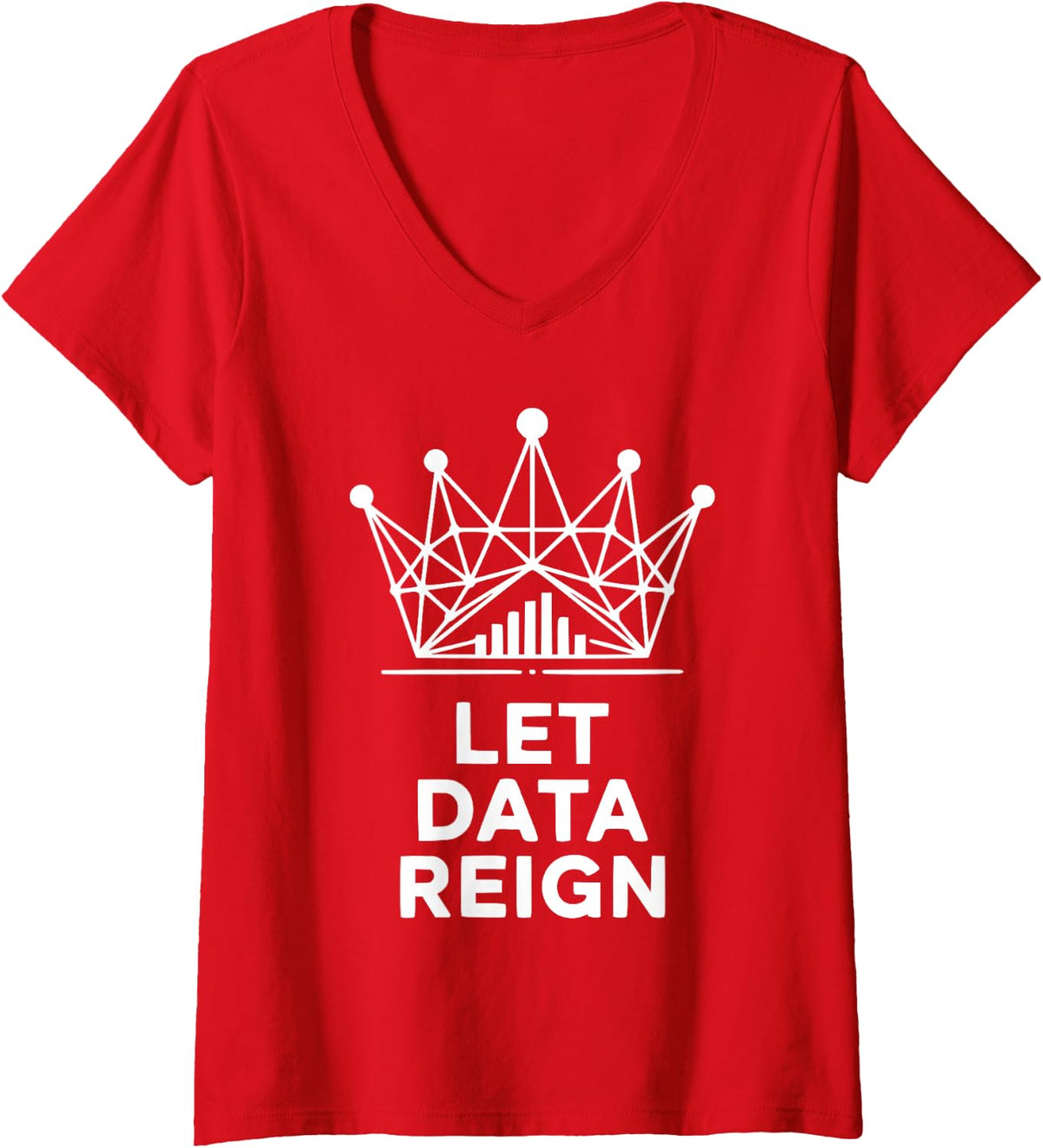Women's Let Data Reign Programming Statistics Tech Coding Developer V-Neck T-Shirt - Red