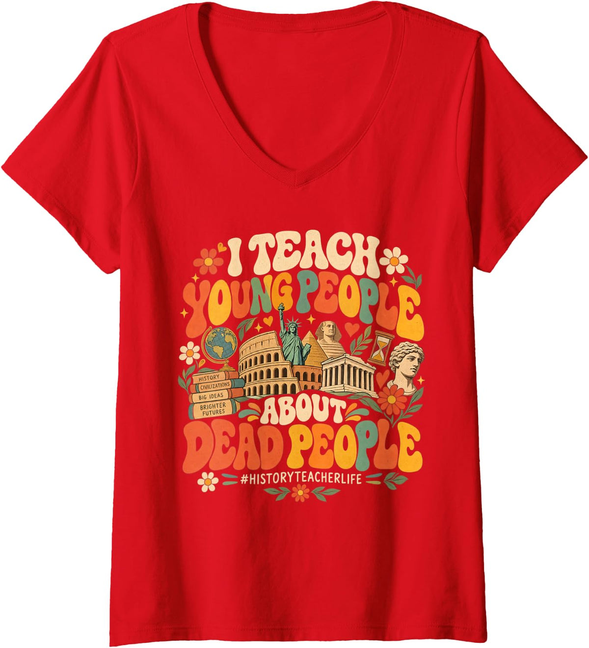 Women's I Teach Young People About Dead People Funny History Teacher V-Neck T-Shirt - Red