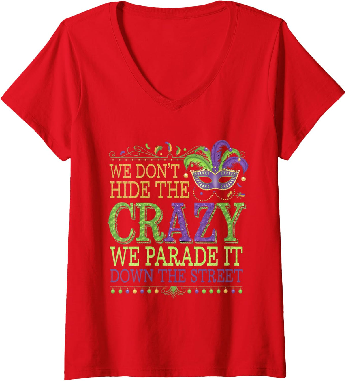 Women's We Dont Hide The Crazy We Parade It Mardi Gras V-Neck T-Shirt - Red
