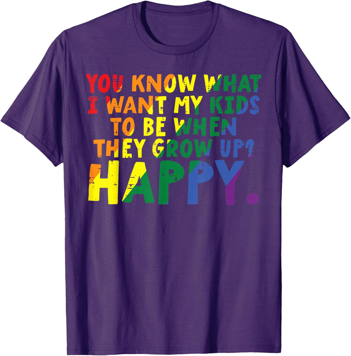 What I Want My Kids When They Grow Up Happy Gay Pride LGBTQ T-Shirt - Purple