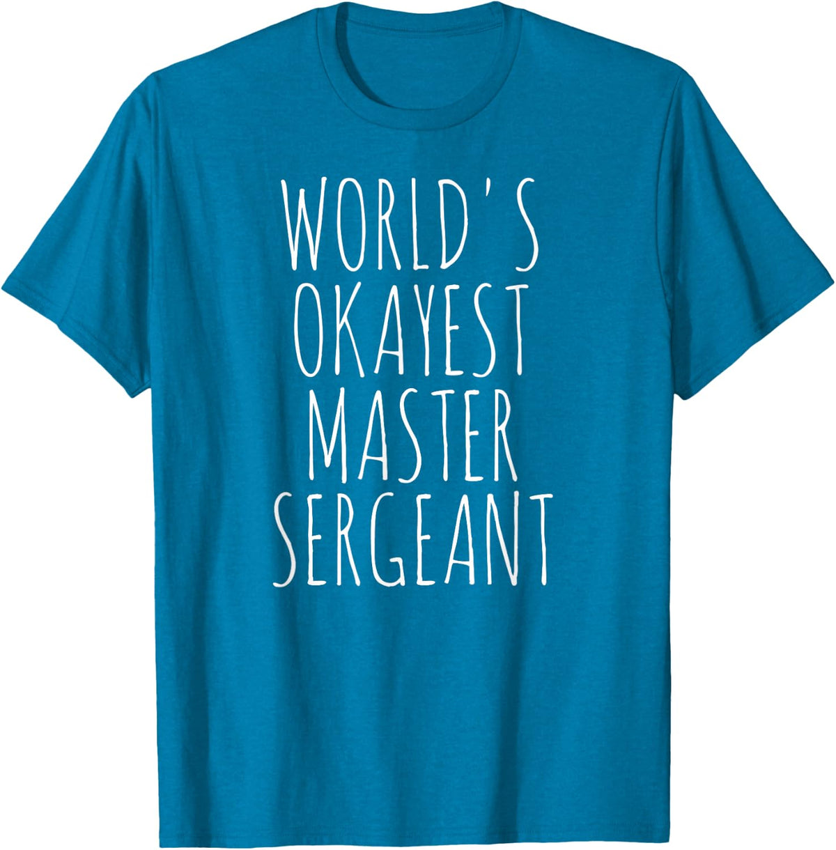 Master Sergeant Sarcastic World's Okayest MSgt Master Sgt T-Shirt - Sapphire Blue