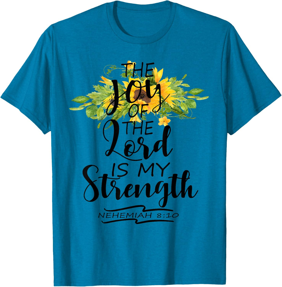 The Joy Of The Lord Is My Strength Scripture Verse Nehemiah T-Shirt - Sapphire Blue