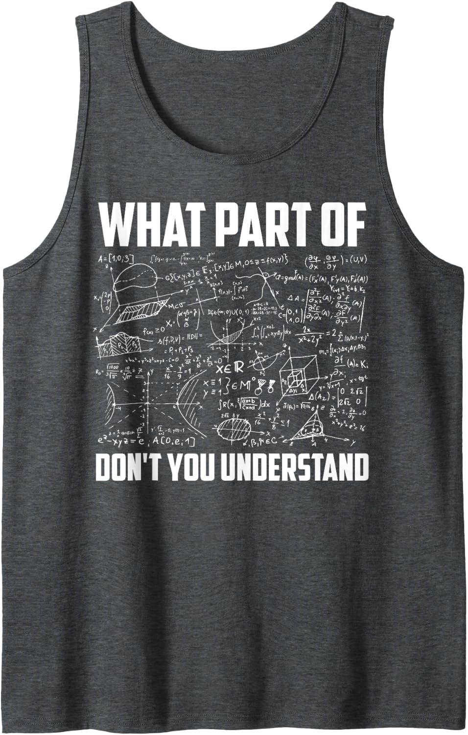 What Part of Don't You Understand | Funny Math Teacher Gift Tank Top - Dark Heather Grey