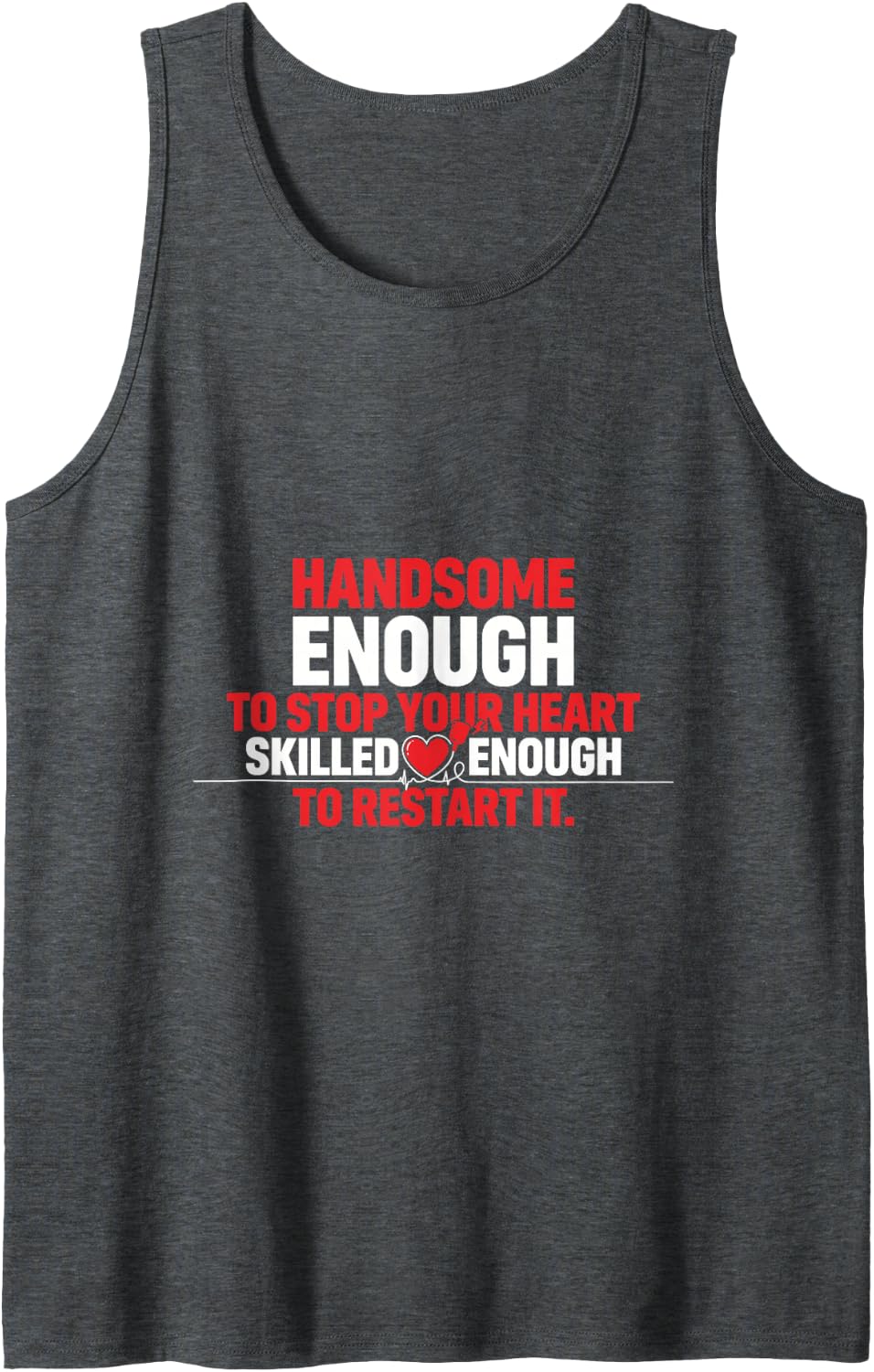 Handsome Enough to Stop Your Heart, Registered Nurse Sleeveless Tank Top - Dark Heather Grey