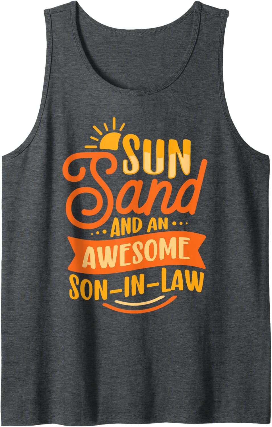 Sun Sand and an Awesome Son in Law Summer Vacation Funny Sleeveless Tank Top - Dark Heather Grey