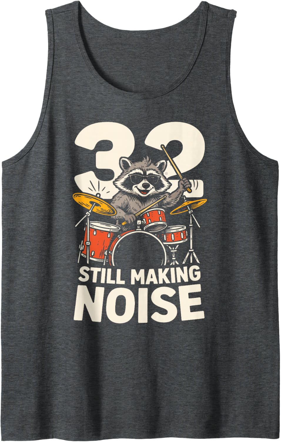32 Still Making Noise 32nd Birthday Funny Drummer 32 Sleeveless Tank Top - Dark Heather Grey
