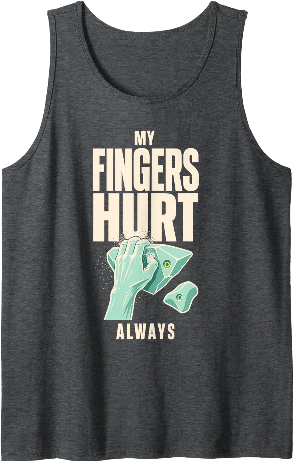 My Fingers Hurt Always Rock Climbing Bouldering Sleeveless Tank Top - Dark Heather Grey