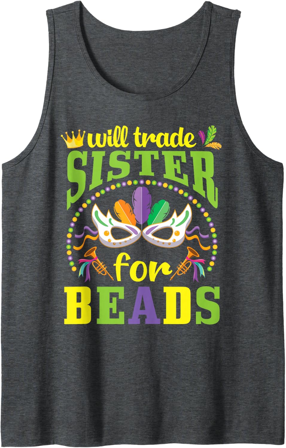 Happy Mardi Gras Will Trade Sister for Beads Trader Brother Sleeveless Tank Top - Dark Heather Grey