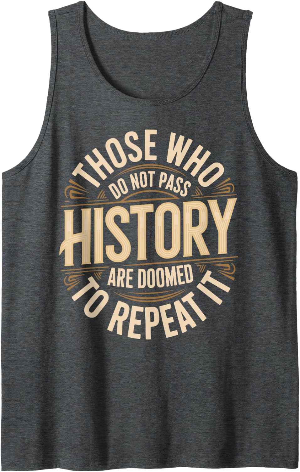 Funny History Quotes Sarcastic History Teacher History Lover Sleeveless Tank Top - Dark Heather Grey