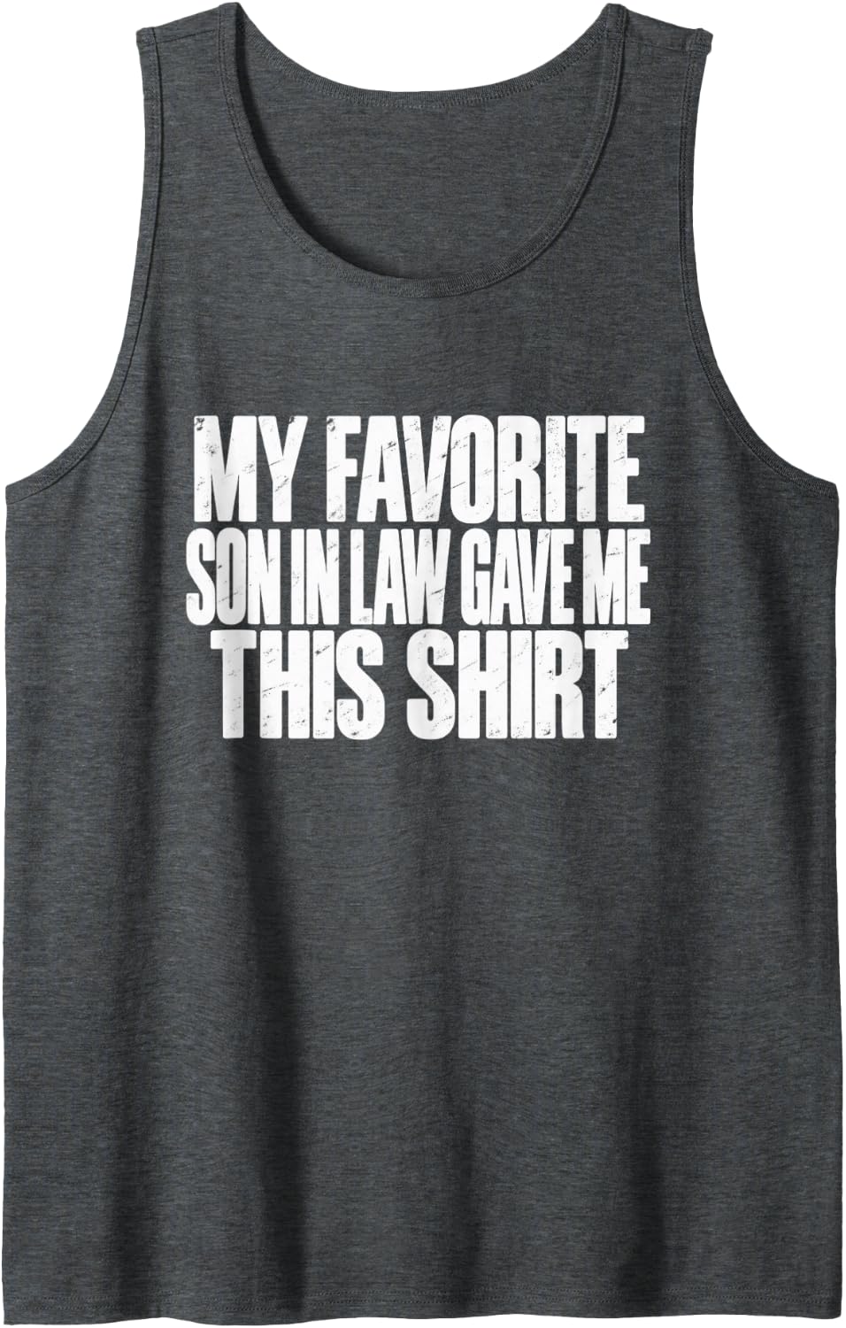 Men's My Favorite Son in Law Gave Me This Shirt Family Humor Sleeveless Tank Top - Dark Heather Grey