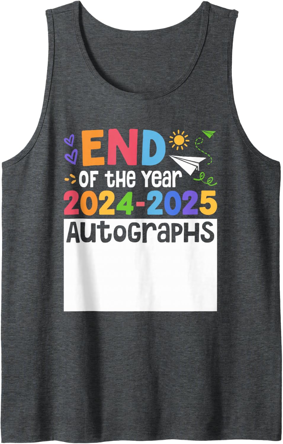 End of the Year Autographs 2024-2025 Last Day of School Sleeveless Tank Top - Dark Heather Grey