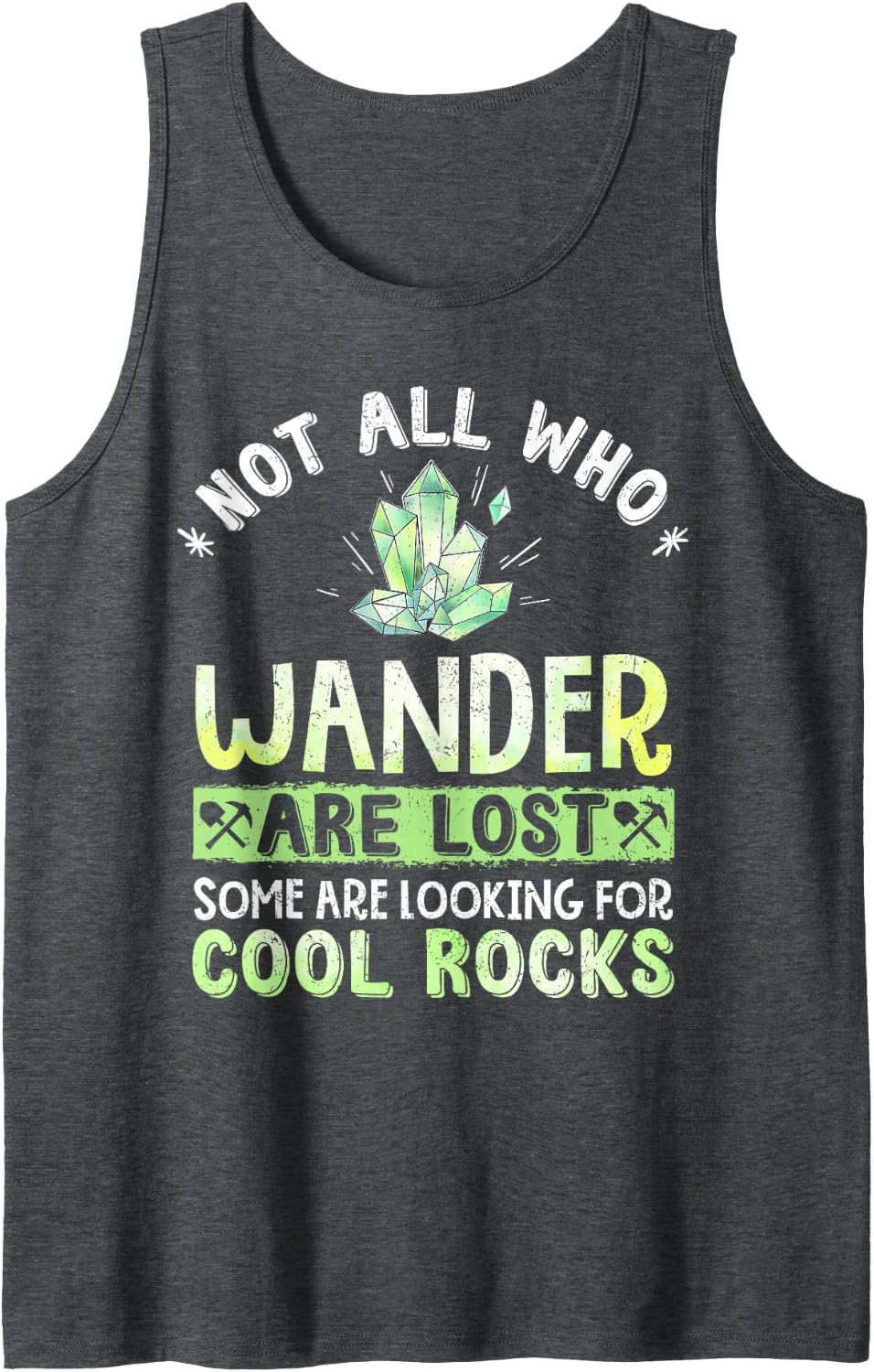 Not All Who Wander are Lost Geology Geologist Rocks Hunter Sleeveless Tank Top - Dark Heather Grey