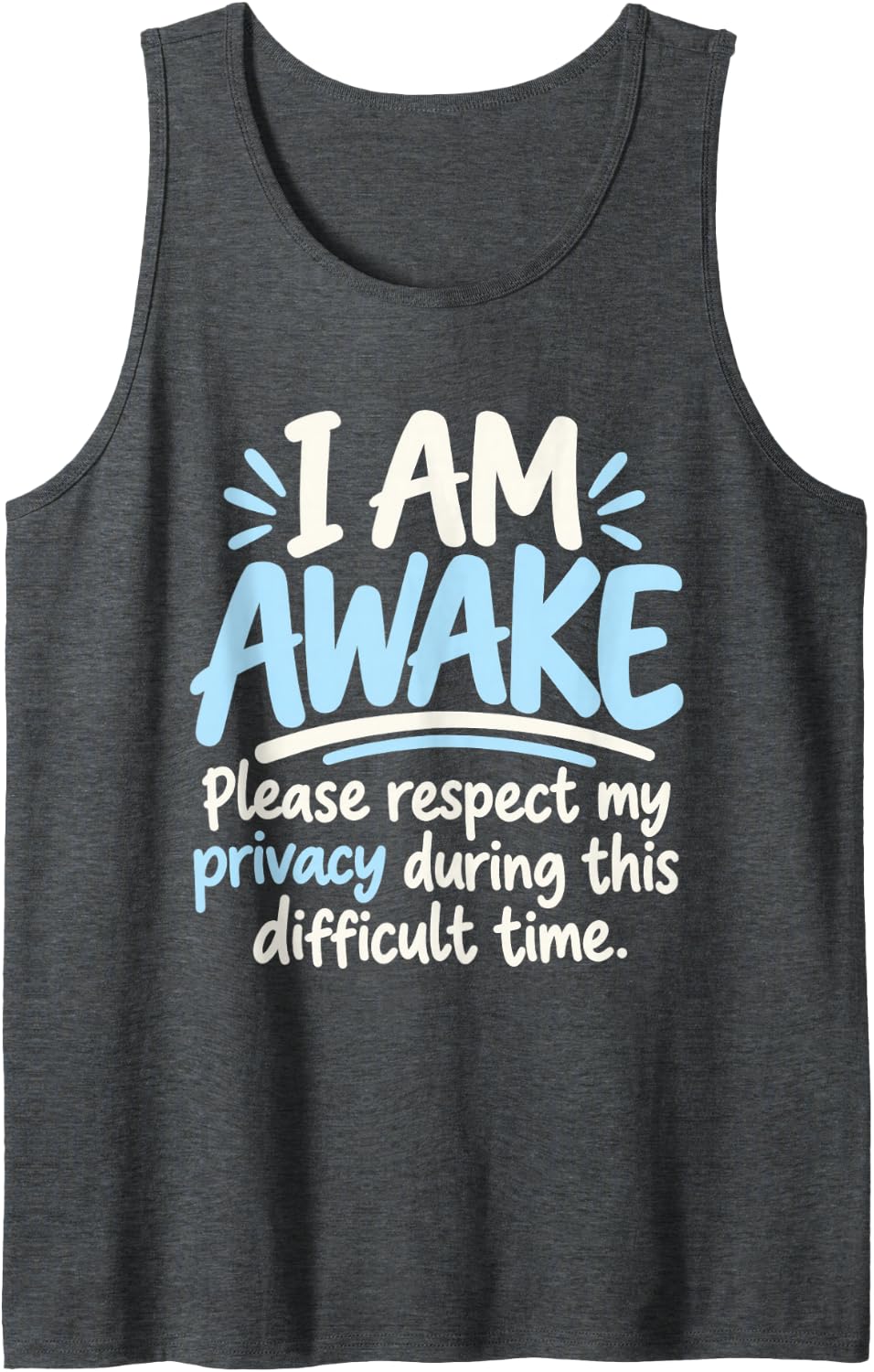 Sleepy Humor I Am Awake Funny Privacy Men Women Sleeveless Tank Top - Dark Heather Grey