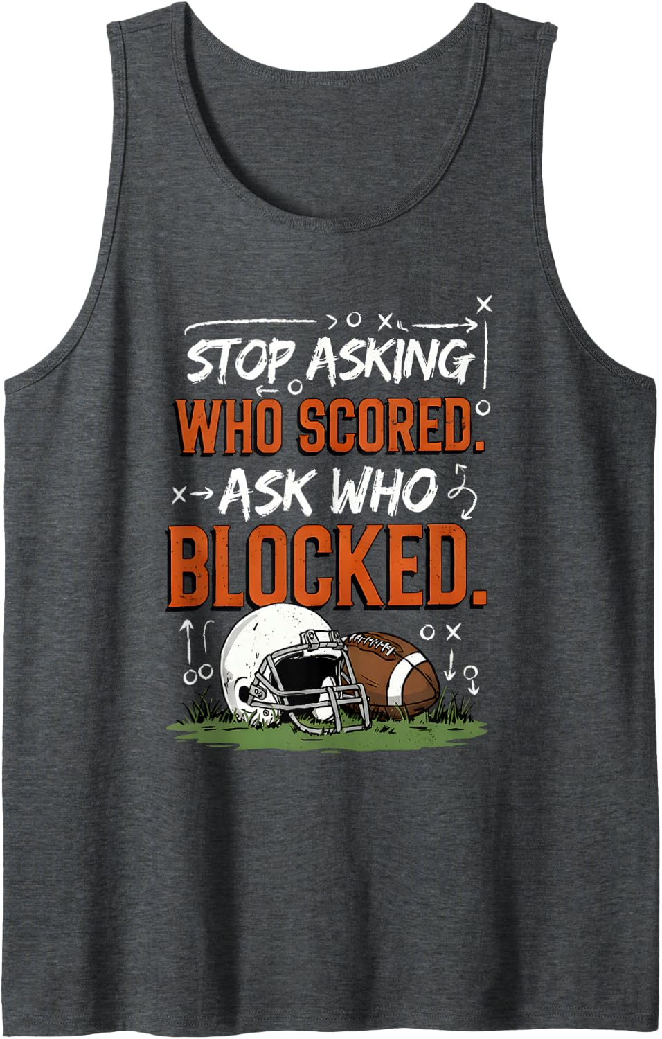 Football Stop Asking Who Scored Ask Who Blocked Lineman Sleeveless Tank Top - Dark Heather Grey