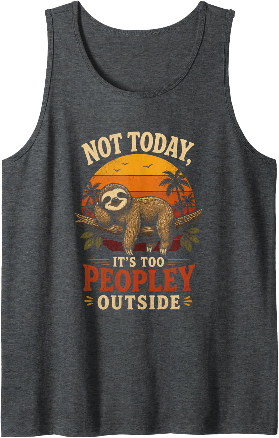 NOT Today, It's Too Peopley Outside Sloth Sleeveless Tank Top - Dark Heather Grey