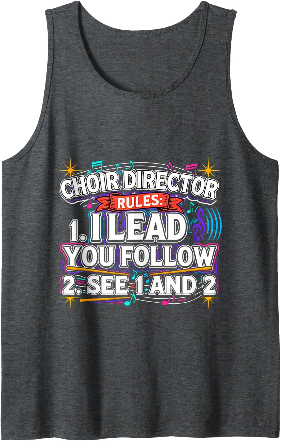 Choir Director Rules I Lead You Follow See 1 and 2 |- Tank Top - Dark Heather Grey