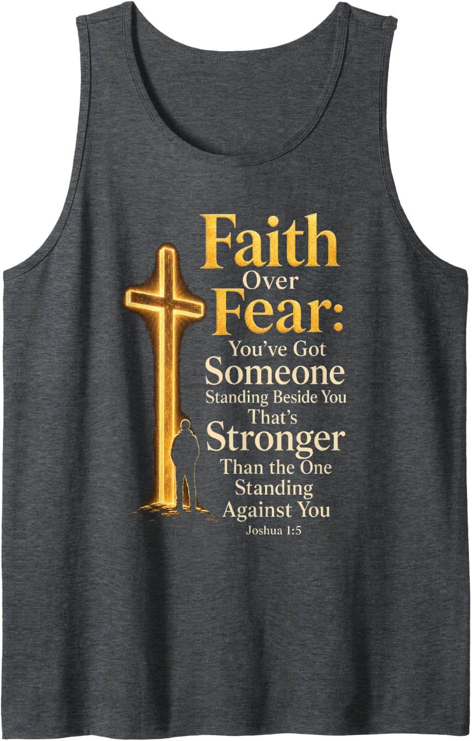 Faith Over Fear Joshua 1:5 Someone Standing Beside You Sleeveless Tank Top - Dark Heather Grey