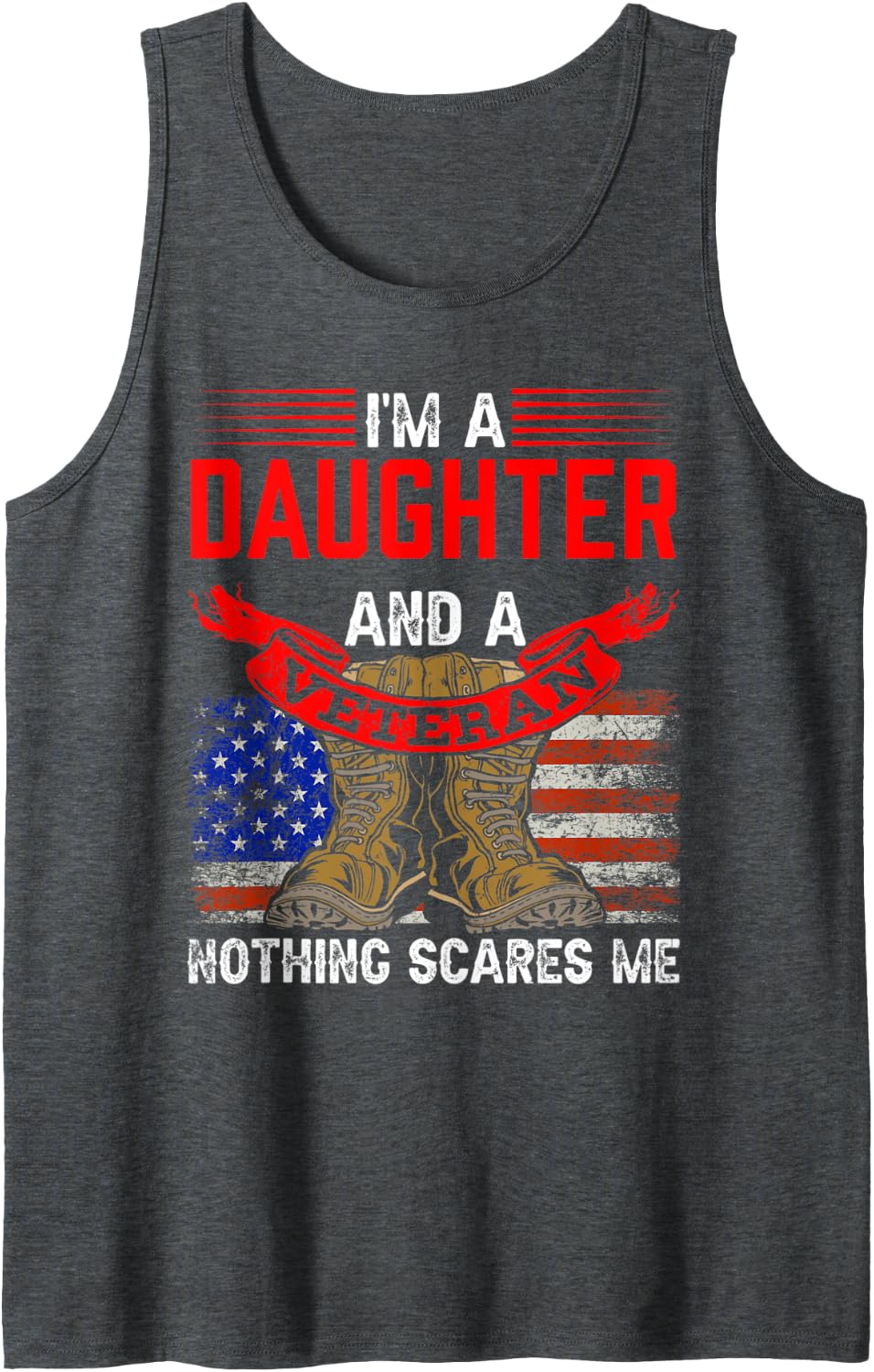 Daughter And Veteran Nothing Scares Me Veterans Relatives Tank Top - Dark Heather Grey