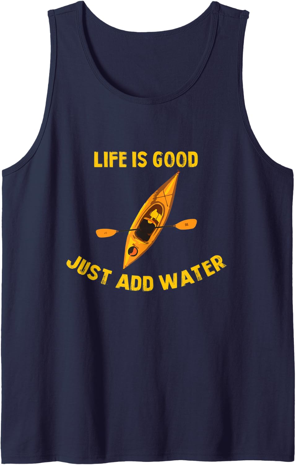 Life Is Really Good Just Add Water Kayaking Kayak Outdoor Tank Top - Navy Blue