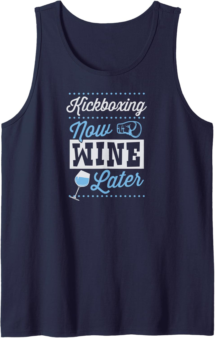 Kickboxing Now Wine Later Funny Kickboxing Quote Joke Gear Tank Top - Navy Blue