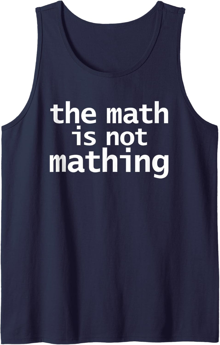 Funny The Math Isn't Mathing Math Teacher Gift Joke Design Sleeveless Tank Top - Navy Blue