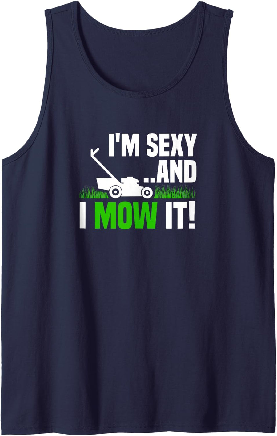 I'm Sexy and I Mow It Lawn Mowing Funny Gardening Tank Top - Navy Blue