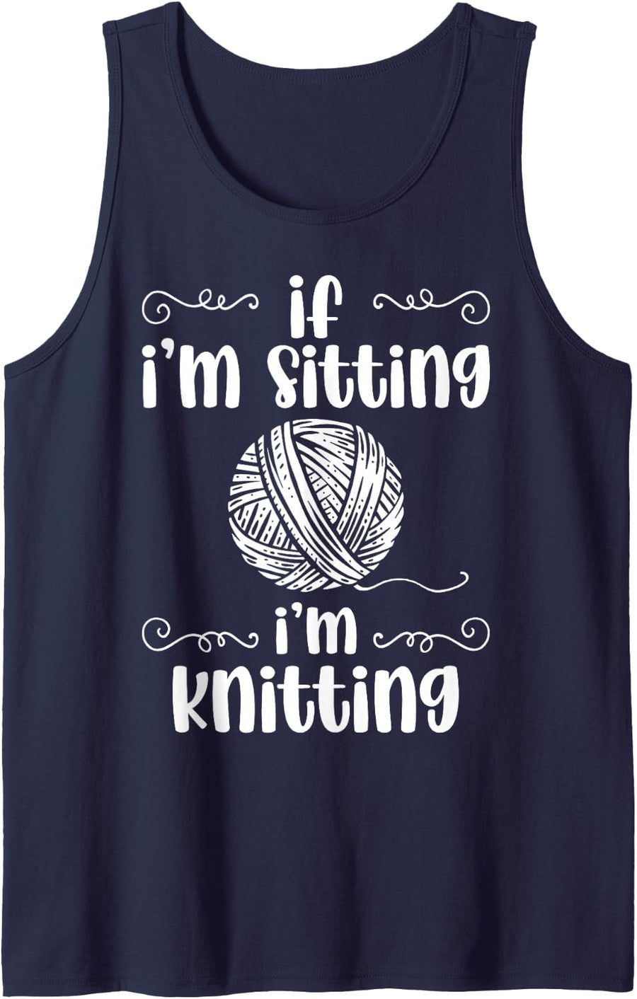 Knitting When I'm Sitting I Knit Yarn Crocheting Tank Top - Navy Blue