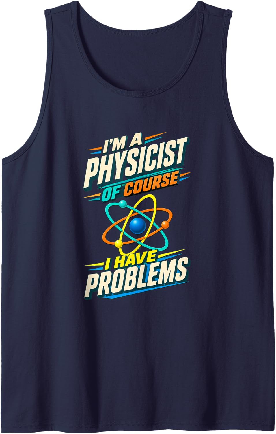 Funny Physicist Physics Teacher Science Humor Tank Top - Navy Blue