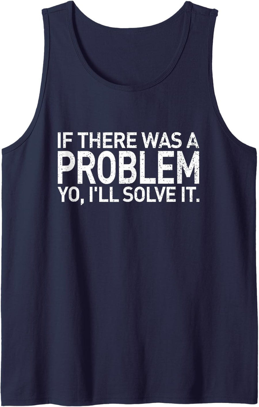 If There Was A Problem Yo I'll Solve It Tank Top - Navy Blue