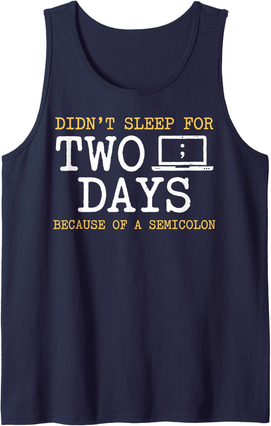 Didn't Sleep for Two Days Because of A Semicolon Programmer Sleeveless Tank Top - Navy Blue