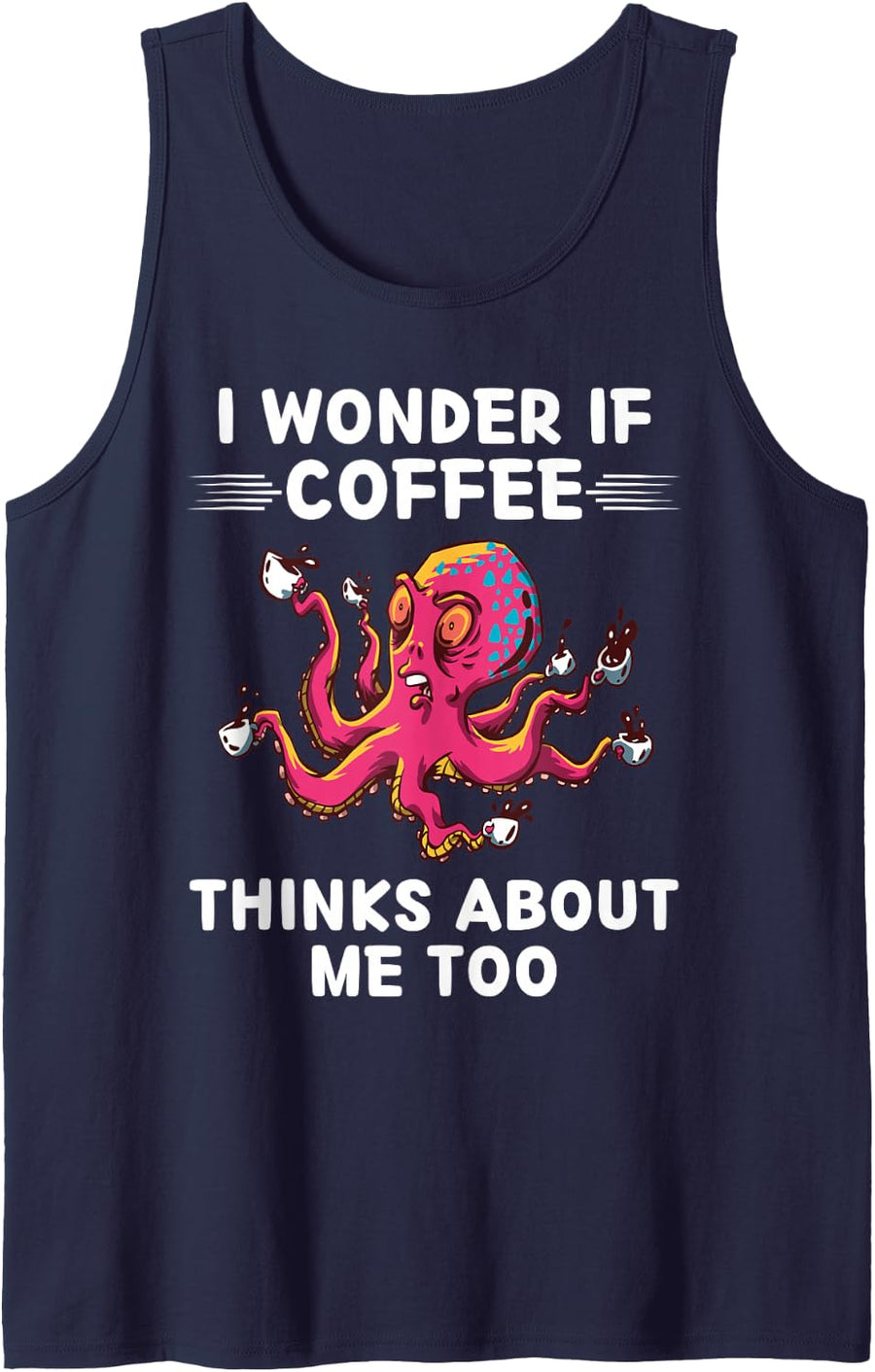 Cute Kawaii Octopus I Wonder If Coffee Thinks About Me Too Sleeveless Tank Top - Navy Blue