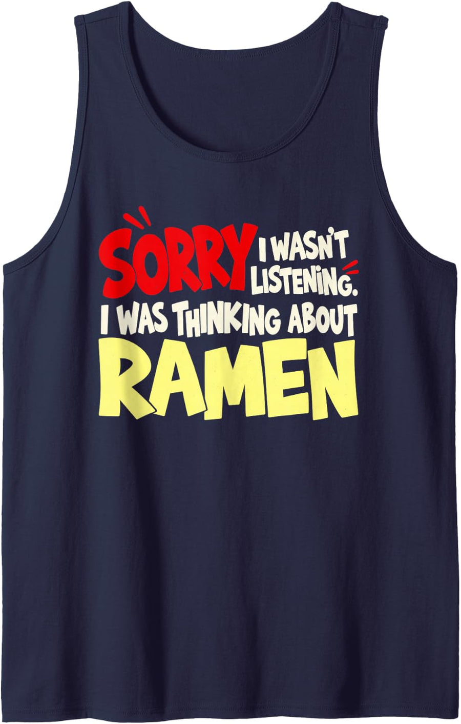 Ramen Lover Sorry I Wasn't Listening Food Humor Sleeveless Tank Top - Navy Blue