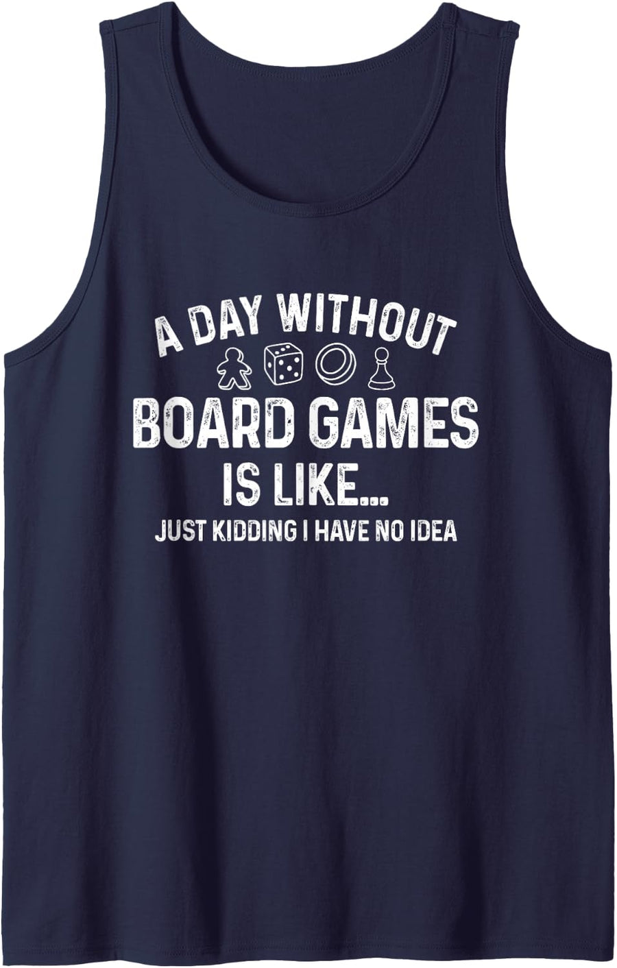 A Day Without Board Games Funny Gamer Board Game Enthusiast Sleeveless Tank Top - Navy Blue