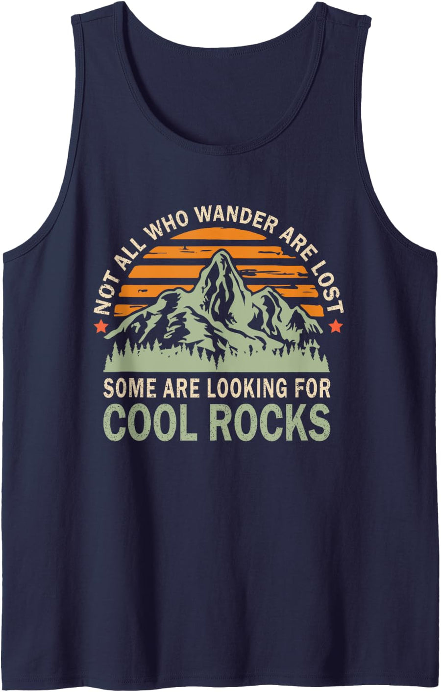 Not All Who Wander Are Lost Some Are Looking For Cool Rocks Tank Top - Navy Blue
