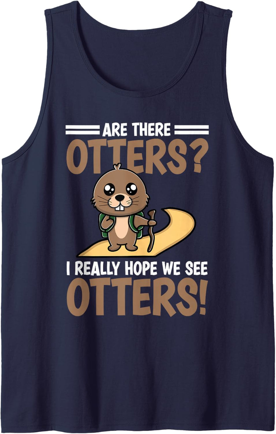 I Really Hope We See Otters Funny Hiking Sleeveless Tank Top - Navy Blue