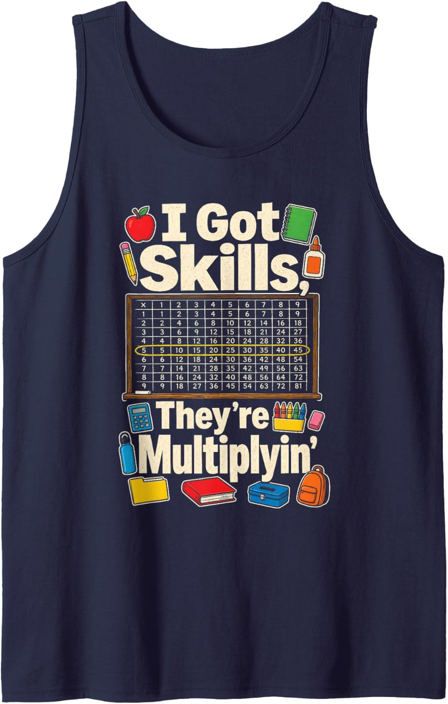 Math Teacher I Got Skills They're Multiplyin School Gift Sleeveless Tank Top - Navy Blue