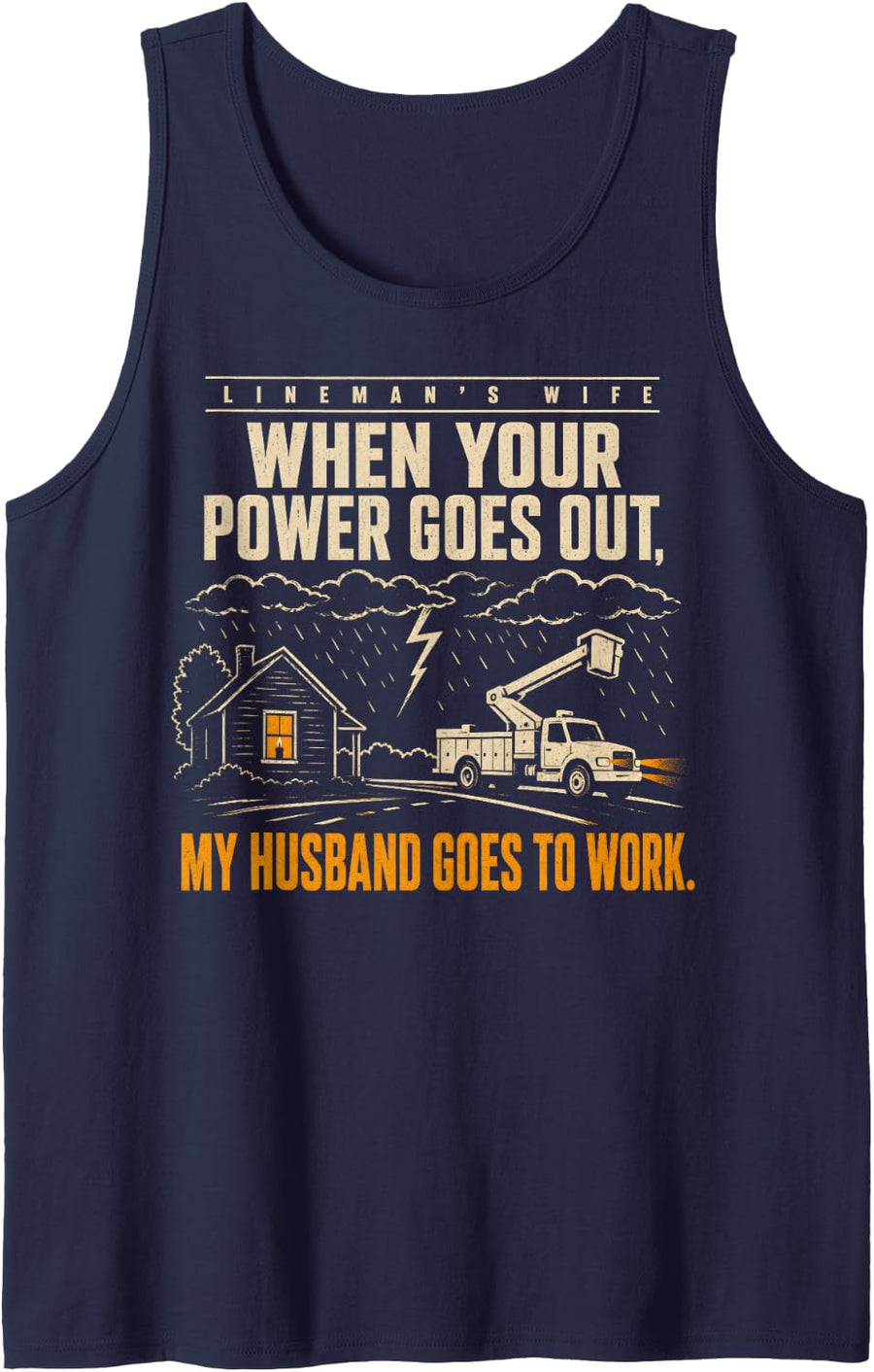 Lineman Wife When The Power Goes Out My Husband Goes to Work Tank Top - Navy Blue