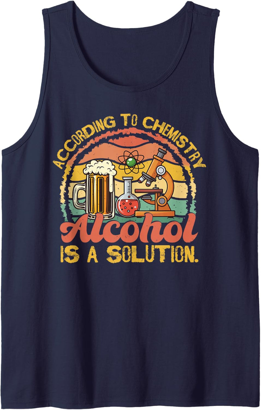 According to Chemistry Alcohol is A Solution Sleeveless Tank Top - Navy Blue