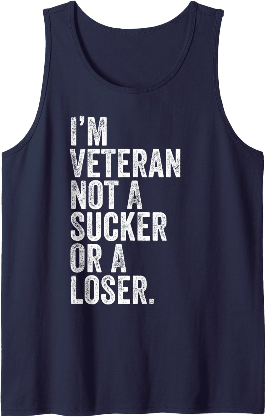 I'm A Veteran Not A Sucker Or A Loser Patriotic Quotes Tank Top - Navy Blue