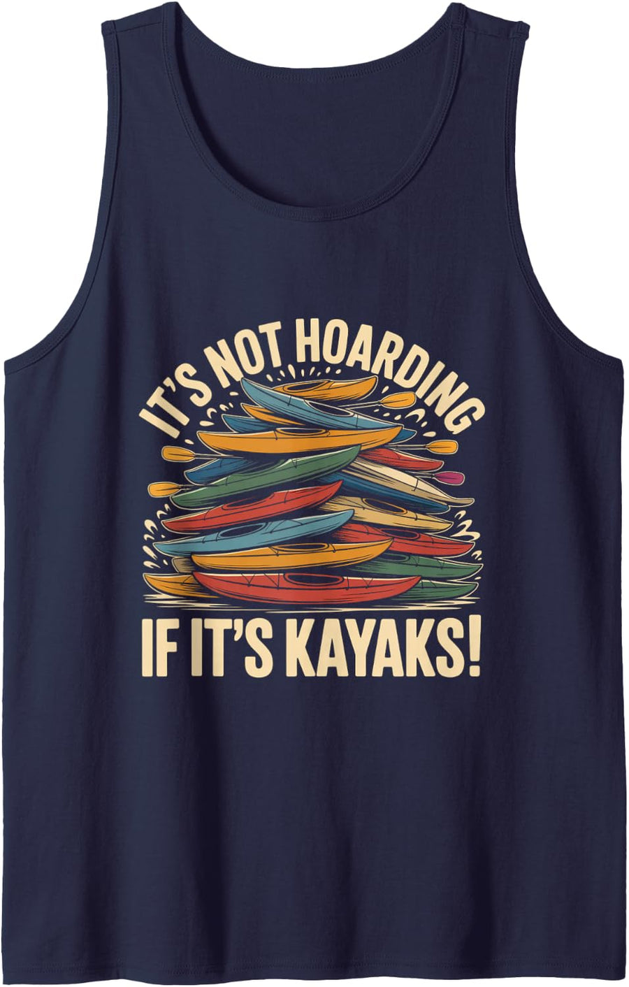 It is Not Hoarding If It is Kayaks Funny Kayaking Humor Sleeveless Tank Top - Navy Blue