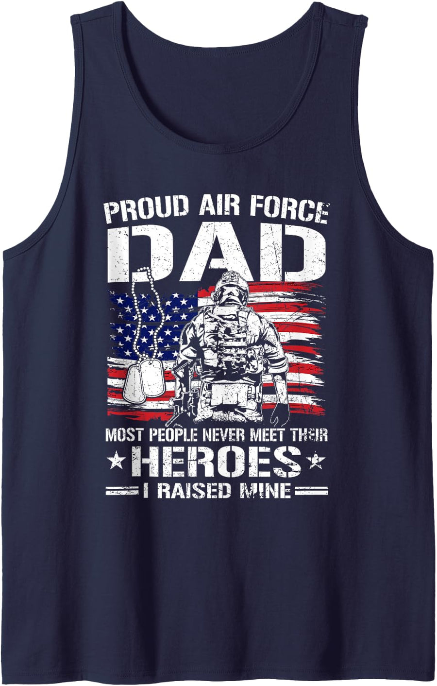 Proud Air Force Dad I Raised Mine Heroes Flag US Airman Tank Top - Navy Blue