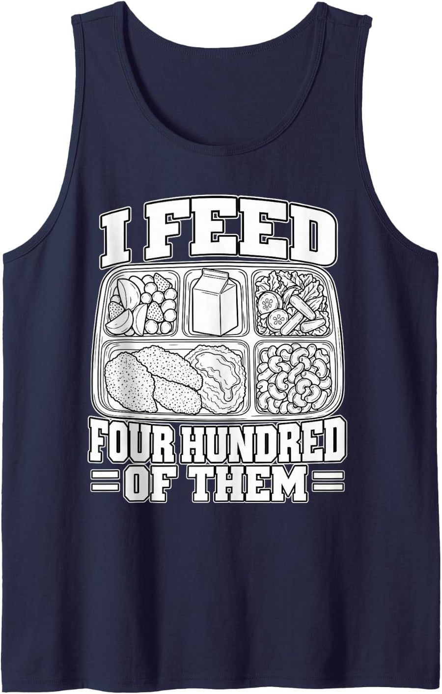 Cafeteria Crew I Feed Four Hundred of Them Tray Cook Fans Sleeveless Tank Top - Navy Blue