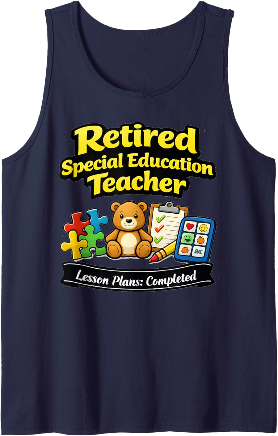 Retired Special Education Teacher – Lesson Plans Done Sleeveless Tank Top - Navy Blue